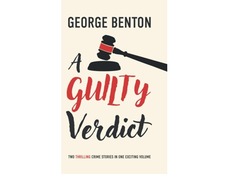 Livro A Guilty Verdict Two Thrilling Crime Stories in One Exciting Volume de George Benton (Inglês)