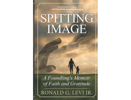 Livro Spitting Image A Foundlings Memoir Of Faith And Gratitude De Ronald G Levi Jr (inglês)