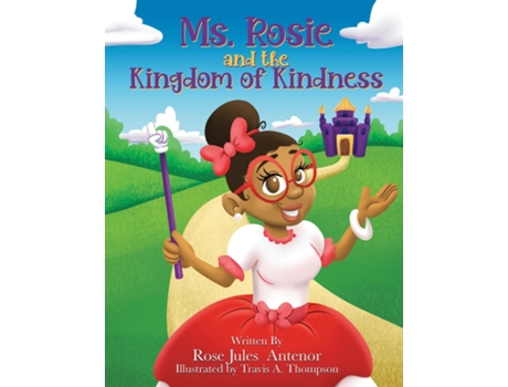 Livro Ms. Rosie and the Kingdom of Kindness de Rose Jules Antenor (Inglês)