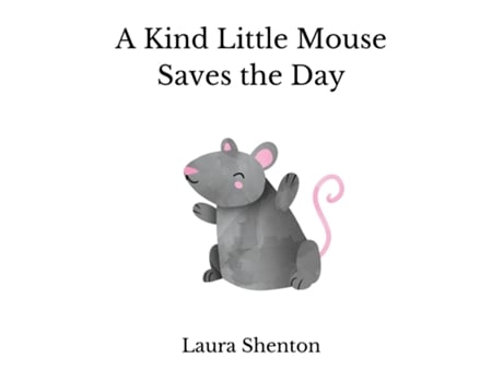 Livro A Kind Little Mouse Saves the Day de Laura Shenton (Inglês)