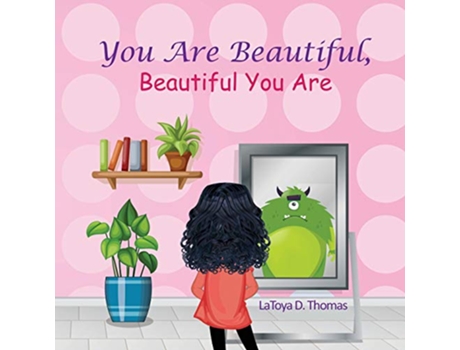 Livro You Are Beautiful Beautiful You Are 1 SelfLove and Encouragement de LaToya D Thomas (Inglês)