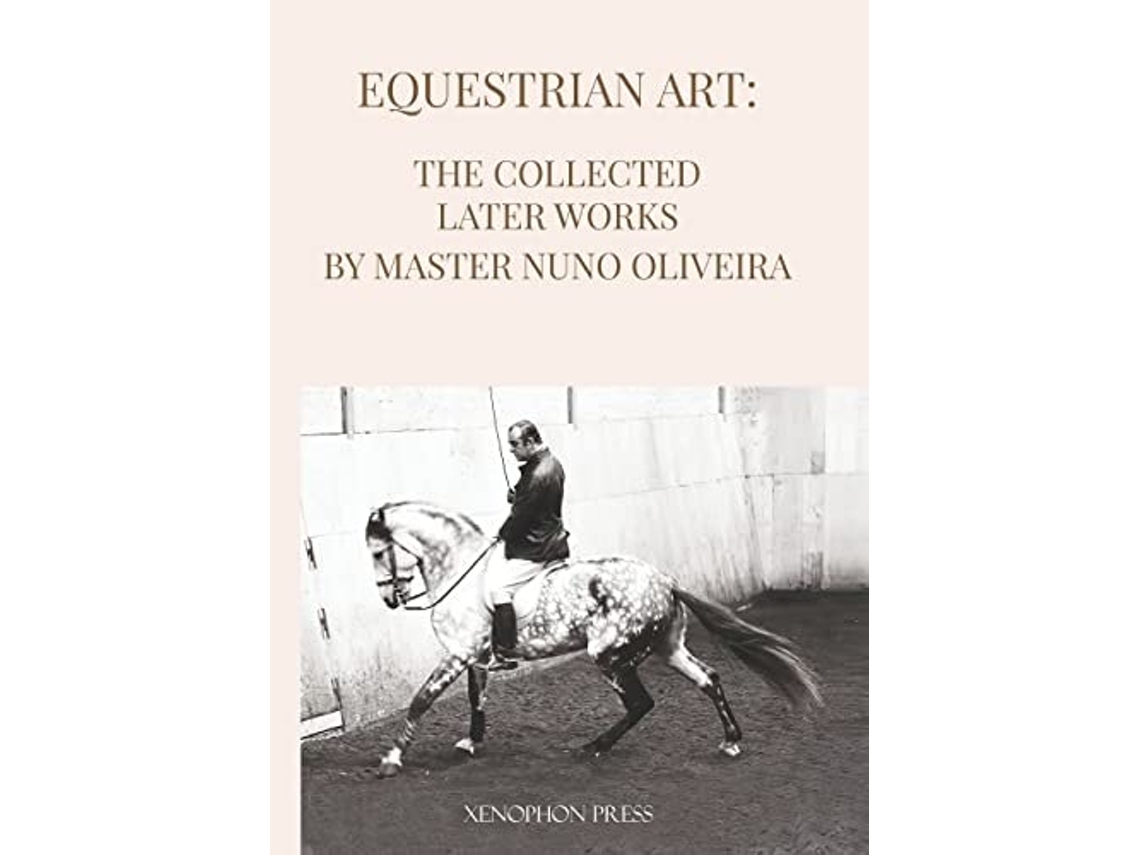 Livro Equestrian Art The Collected Later Works by Nuno Oliveira de Nuno Oliveira (Inglês)