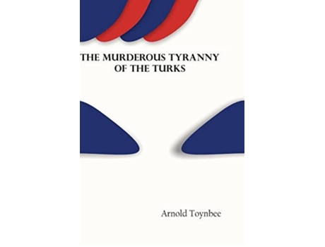 Livro The Murderous Tyranny Of The Turks De Arnold Toynbee (inglês)