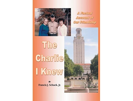 Livro The Charlie I Knew A Factual Account of Our Friendship de Francis J Schuck Jr (Inglês)
