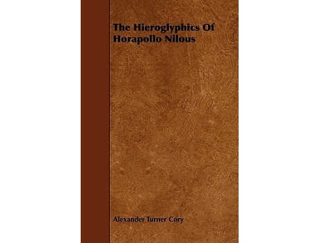 Livro The Hieroglyphics of Horapollo Nilous de Alexander Turner Cory (Inglês)