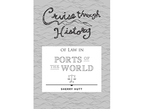Livro Cruise through History of Law in Ports of the World de Sherry Hutt (Inglês)