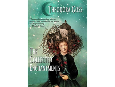 Livro The Collected Enchantments de Theodora Goss (Inglês)