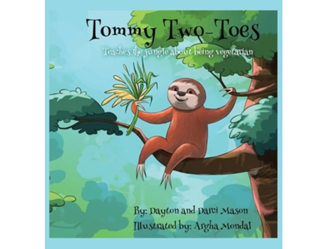 Livro Tommy Two-toes Teaches The Jungle About Being Vegetarian De Dayton Mason E Darci Mason (inglês - Capa Dura)
