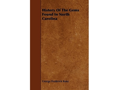 Livro History of the Gems Found in North Carolina de George Frederick Kunz (Inglês)