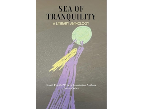 Livro Sea of Tranquility A Literary Anthology de South Florida Writers Association, Mort Laitner et al. (Inglês)