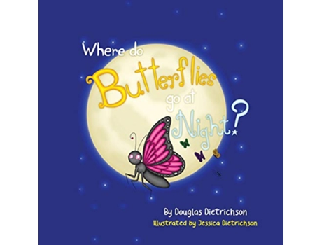 Livro Where Do Butterflies Go At Night de Douglas Dietrichson (Inglês)