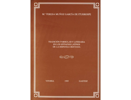 Livro 7. Tradición Formular Y Literaria En Los Epitafios Latinos D de María Teresa Muñoz García De Iturrospe (Espanhol)