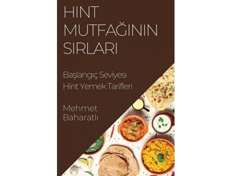 Livro Hint Mutfaginin Sirlari Baslangiç Seviyesi Hint Yemek Tarifleri de Mehmet Baharatli (Inglês)