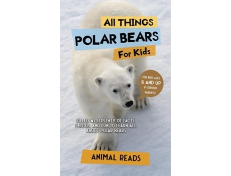 Livro All Things Polar Bears For Kids Filled With Plenty of Facts, Photos, and Fun to Learn all About Polar Bears de Animal Reads (Inglês)
