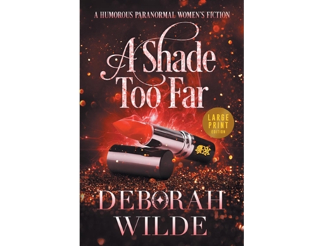 Livro A Shade Too Far A Humorous Paranormal Womens Fiction De Deborah Wilde (inglês)