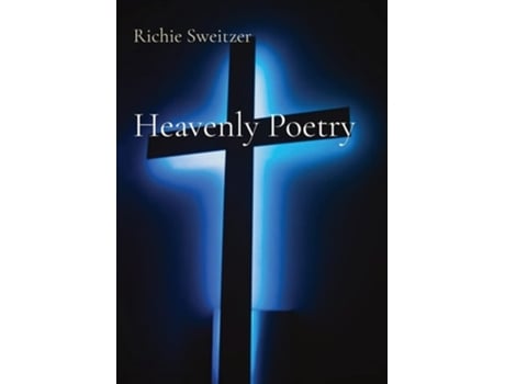 Livro Heavenly Poetry De Richie Sweitzer (inglês)