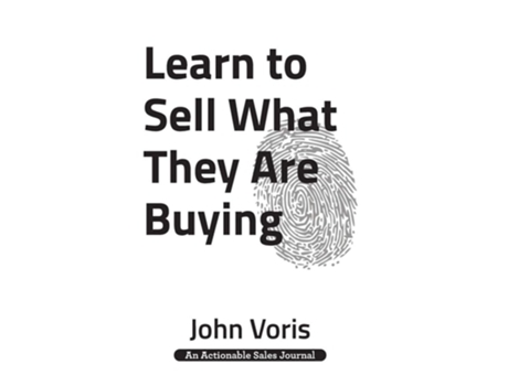 Livro Learn To Sell What They Are Buying Discover The Authentic Motivations Of Your Prospects De John Voris (inglês - Capa Dura)