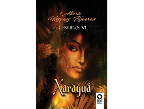 Livro Xaraguá La Mejor Historia Que Existe Sobre El Descubrimiento De América De Alberto Vázquez-figueroa (espanhol)