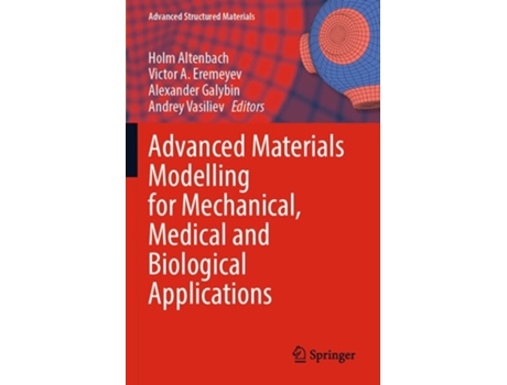Livro Advanced Materials Modelling For Mechanical, Medical And Biological Applications De Holm Altenbach, Victor A Eremeyev Et Al. (inglês)