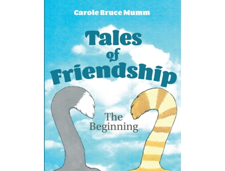 Livro Tales Of Friendship The Beginning De Carole Mumm (inglês)