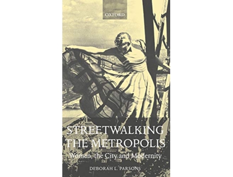 Livro Streetwalking the Metropolis de Deborah L Parsons (Inglês - Capa Dura)