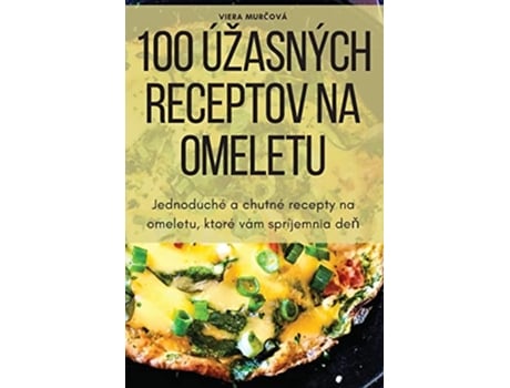 Livro 100 Úzasných Receptov Na Omeletu Slovak Edition de Viera Murcová (Eslovaco)