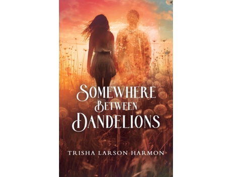 Livro Somewhere Between Dandelions de Trisha Harmon (Inglês)