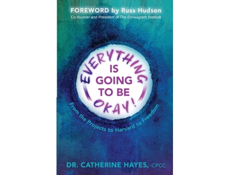 Livro Everything Is Going to Be Okay!: From the Projects to Harvard to Freedom Dr. Catherine Hayes (Inglês)