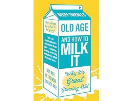 Livro Old Age and How To Milk It de Geoff Tibballs (Inglês)
