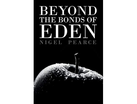 Livro Beyond The Bonds Of Eden de Nigel Pearce (Inglês)