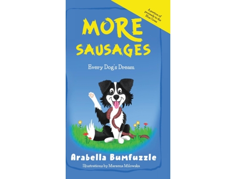 Livro More Sausages Every Dogs Dream De Arabella Bumfuzzle (inglês)
