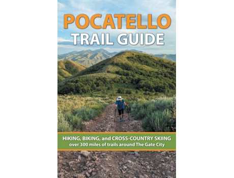 Livro Pocatello Trail Guide HIKING, BIKING, and CROSS-COUNTRY SKIING over 300 miles of trails around The Gate City de Ryan Byers (Inglês)