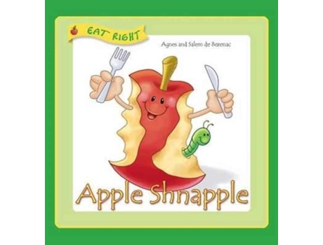 Livro Apple Shnapple Encouraging Kids To Eat Healthy Snacks De De Bezenac, Agnes Et Al. (inglês)