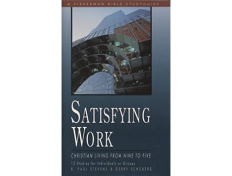 Livro Satisfying Work Christian Living from Nine to Five Fisherman Bible Studyguide Series de R Paul Stevens Gerry Schoberg (Inglês)