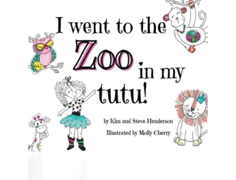 Livro I went to the zoo in my tutu! de Kim Henderson e Steve Henderson (Inglês)