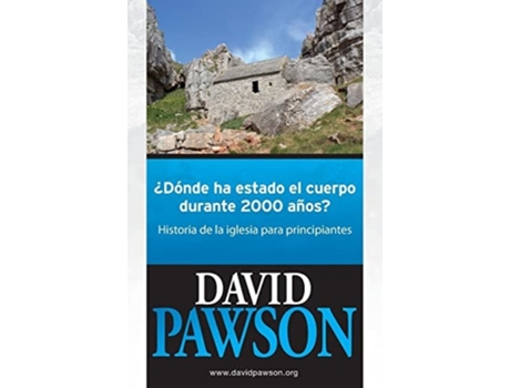 Livro ¿DÓNDE HA ESTADO EL CUERPO DURANTE 2000 AÑOS? Historia de la iglesia para principiantes de David Pawson (Espanhol)