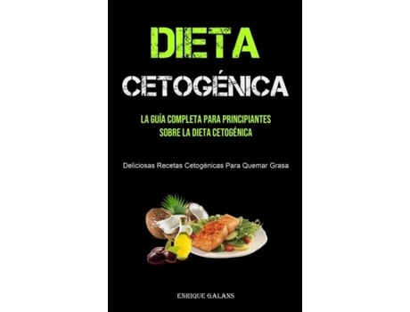 Livro Dieta Cetogénica La Guía Completa Para Principiantes Sobre La Dieta Cetogénica De Enrique Galans (inglês)