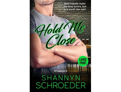 Livro Hold Me Close A Best Friends-to-Lovers Chicago Irish Family Steamy Contemporary Romance de Shannyn Schroeder (Inglês)