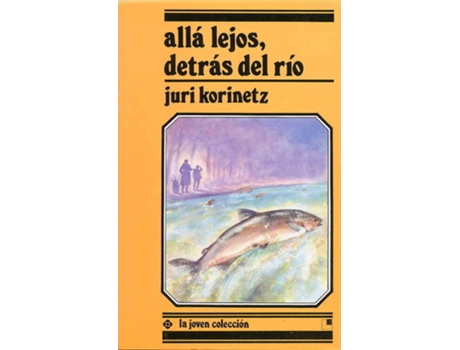 Livro Alla Lejos, Detras Del Rio (Desde 11 Años) de Juri Korinetz