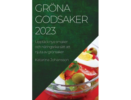 Livro Gröna godsaker 2023 Upptäck nya smaker och näringsrika sätt att njuta av grönsaker de Katarina Johansson (Inglês)