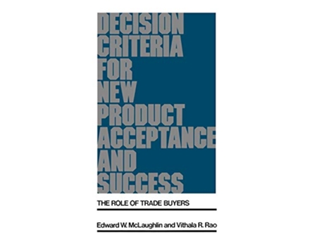Livro Decision Criteria for New Product Acceptance and Success The Role of Trade Buyers History 28 de Edward W Mclaughlin Vithala Rao (Inglês)