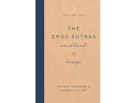 Livro The Eros Sutras Workbook, Volume 1 Principles Principles de Nicole Daedone e Aubrey Fuller (Inglês)