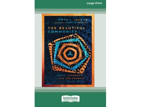 Livro The Beautiful Community Unity, Diversity, and the Church at Its Best Standard Large Print de Irwyn L Ince Jr (Inglês)
