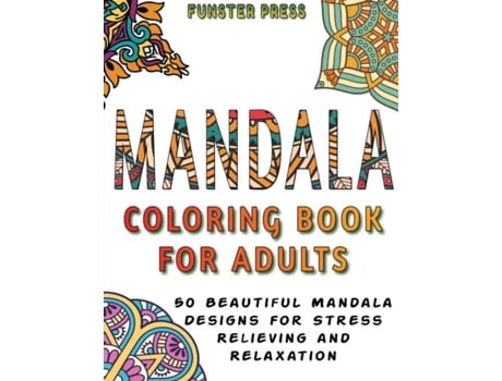 Livro Mandala Coloring Book For Adults 50 Beautiful Mandala Designs For Stress Relieving And Relaxation De Funster Press (inglês)