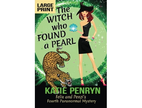 Livro The Witch who Found a Pearl Felix and Penzis Fourth Paranormal Mystery French Country Murders Large Print de Katie Penryn (Inglês)