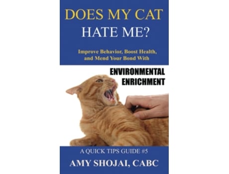 Livro Does My Cat Hate Me? Improve Behavior, Boost Health, And Mend Your Bond With Environmental Enrichment De Amy Shojai (inglês)