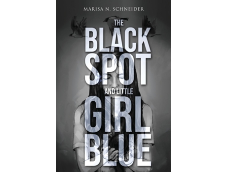 Livro The Black Spot And Little Girl Blue De Marisa Schneider (inglês)