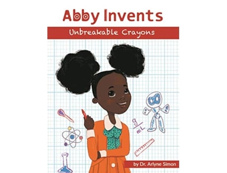 Livro Abby Invents Unbreakable Crayons 1 de Arlyne Simon (Inglês)