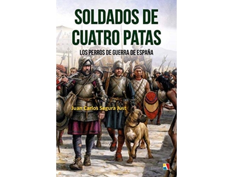 Livro Soldados De Cuatro Patas de Juan Carlos Segura Just (Espanhol)