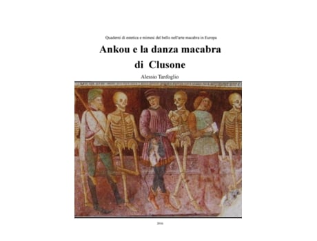 Livro Ankou E La Danza Macabra Di Clusone De Alessio Tanfoglio (inglês)